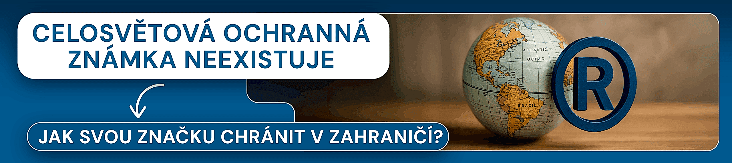 CELOSVĚTOVÁ OCHRANNÁ ZNÁMKA NEEXISTUJE